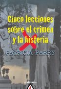 Cinco Lecciones Sobre el Crimen y la Histeria (in Spanish)
