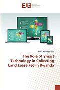 The Role of Smart Technology in Collecting Land Lease fee in Rwanda 