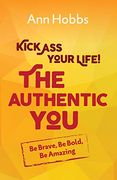 The Authentic You: Be Brave, be Bold, be Amazing (Kayl)