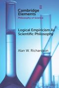 Logical Empiricism as Scientific Philosophy (Elements in the Philosophy of Science) (en Inglés)