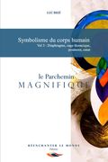 Symbolisme du corps humain Vol 3: Diaphragme, cage thoracique, poumons, coeur: Le Parchemin Magnifique (en Francés)