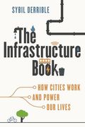The Infrastructure Book: How Cities Work and Power our Lives (en Inglés)