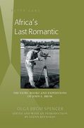 Africa's Last Romantic: The Films, Books and Expeditions of John L. Brom (en Inglés)