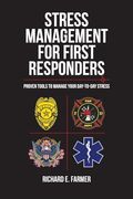 Stress Management for First Responders: Proven Tools to Manage Your Day-To-Day Stress (en Inglés)