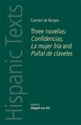 Carmen de Burgos: Three Novellas: Confidencias, La Mujer Fria and Punal de Claveles (Hispanic Texts)