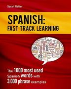 Spanish: Fast Track Learning: The 1000 most used Spanish words with 3.000 phrase examples (en Inglés)