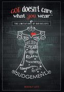 God Doesn't Care What You Wear(TM): The Limitations of Our Beliefs (en Inglés)