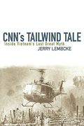 cnn's tailwind tale: inside vietnam's last great myth (en Inglés)