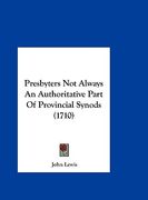 presbyters not always an authoritative part of provincial synods (1710)