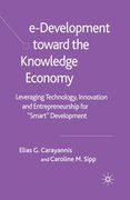 E-Development Toward the Knowledge Economy: Leveraging Technology, Innovation and Entrepreneurship for Smart Development (en Inglés)