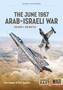 The June 1967 Arab-Israeli Six-Day War: Volume 1: Prequel and Opening Moves of the Air War (en Inglés)