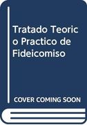 Tratado Teorico Practico de Fideicomiso