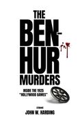 The Ben-Hur Murders: Inside the 1925 Hollywood Games [A Novel] (en Inglés)