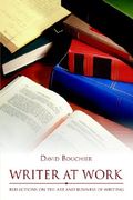 writer at work: reflections on the art and business of writing (en Inglés)