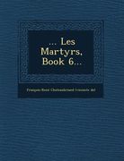 ... Les Martyrs, Book 6... (en Francés)