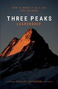 Three Peaks Leadership: How to Make it as a ceo (And Beyond) (en Inglés)