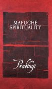 Mapuche Spirituality (en Inglés)
