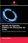 Gestão da Opinião Pública em Situações de Crise: O Caso do Conflito do gás Entre a Ucrânia e a Rússia (en Portugués)
