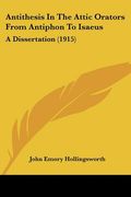 antithesis in the attic orators from antiphon to isaeus: a dissertation (1915)