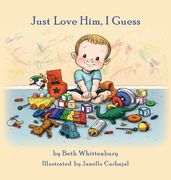 Just Love Him, i Guess (en Inglés)