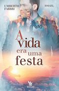 A Vida era uma Festa (en Portugués)