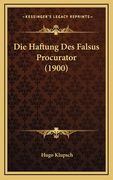 Die Haftung Des Falsus Procurator (1900) (en Alemán)