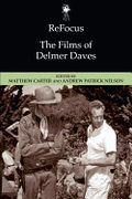 Refocus: The Films of Delmer Daves 
