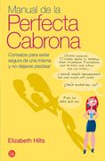 Manual de la Perfecta Cabrona: Consejos Para Estar Segura de una Misma y no Dejarse Pisotear