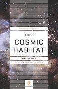 Our Cosmic Habitat: New Edition (Princeton Science Library) 