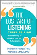 The Lost art of Listening: How Learning to Listen can Improve Relationships (en Inglés)