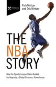 The NBA Story: How the Sports League Slam-Dunked Its Way Into a Global Business Powerhouse (en Inglés)