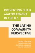 Preventing Child Maltreatment in the U.S.: The Latinx Community Perspective (en Inglés)