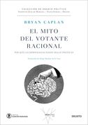 El mito del votante racional: Por qué la democracia lleva a tomar malas decisiones políticas