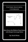 Pattern Matching Coverages: Shut Down the Modern Pass Game with Simple Coverage Rules (en Inglés)