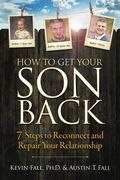 How to Get Your Son Back: 7 Steps to Reconnect and Repair Your Relationship (en Inglés)