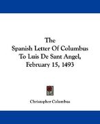 the spanish letter of columbus to luis de sant angel, february 15, 1493 (en Inglés)
