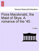 flora macdonald, the maid of skye. a romance of the '45. (en Inglés)