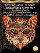Coloring Books For Adults Relaxation for women: Stress Relieving Designs Animals, Mandalas, Flowers, Inspirational Designs, and Much More! Adult Color (en Inglés)
