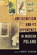Antisemitism and its Opponents in Modern Poland (en Inglés)