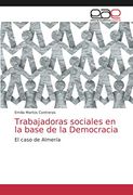 Trabajadoras Sociales en la Base de la Democracia: El Caso de Almería (in Spanish)