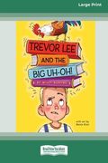 Trevor Lee and the Big Uh-Oh!: [16pt Large Print Edition] (en Inglés)