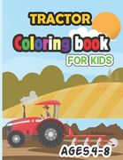 Tractor Coloring Book for Kids Ages 4-8: Cute amazing coloring pages The Perfect Fun Farm Based Gift for Toddlers and Kids Ages 4-8 (Boys and Girls Co (en Inglés)