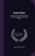 Reed's Rules: A Manual of General Parliamentary Law, With Suggestions for Special Rules (en Inglés)