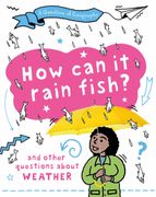 A Question of Geography: How Can it Rain Fish?. and other questions about weather