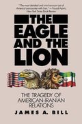 The Eagle and the Lion: The Tragedy of American-Iranian Relations 