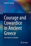 Courage and Cowardice in Ancient Greece: From Homer to Aristotle (en Inglés)