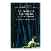La Princesa Hechizada y Otros Cuentos: Cuentos Populares Rusos Iii: 3 (Cuentos, Mitos y Libros-Regalo - Libros-Regalo)