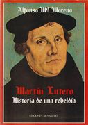Martin Lutero Historia de una Rebeldia