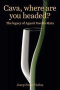 Cava, where are you headed? : the legacy of Agusti Torello Mata