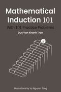 Mathematical Induction 101: With 101 Practice Problems (en Inglés)